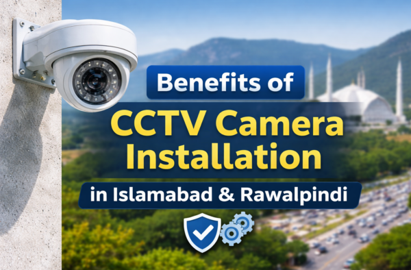 Benefits of CCTV Camera Installation for Security in Pakistan
